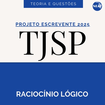 Projeto Escrevente TJSP 2025 | Raciocínio Lógico