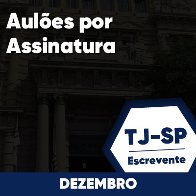 Aulões Escrevente TJ SP 2023 | Dezembro