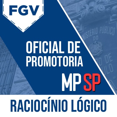 MPSP Oficial de Promotoria Concurso 2023 FGV | Raciocínio Lógico