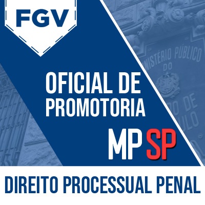 MPSP Oficial de Promotoria Concurso 2023 FGV | Direito Processual Penal