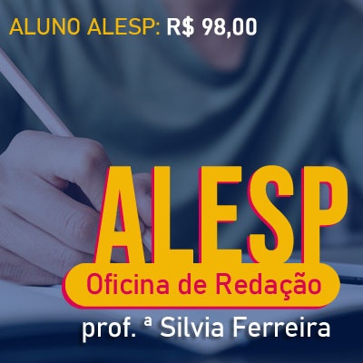 Oficina de Redação Vunesp | Analista e Técnico Legislativo ALESP 2022 - PRESENCIAL 10/04