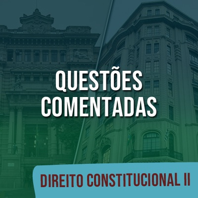 Questões Comentadas para TJSP e MPSP Concurso Vunesp 2021 | Direito Constitucional II