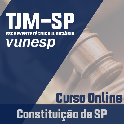 Concurso Escrevente TJM SP 2023 | Curso Online Constituição do Estado de São Paulo