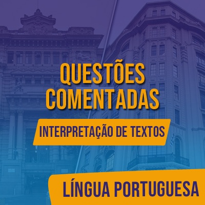 Questões Comentadas para TJSP e MPSP Concurso Vunesp 2021 | Língua Portuguesa - Interpretação de Textos