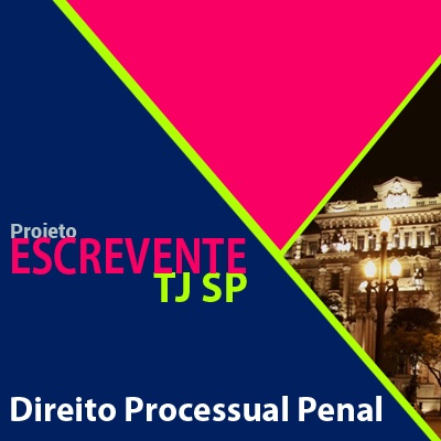 Projeto Escrevente TJ SP 2019 - Direito Processual Penal