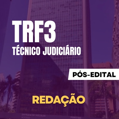 Concurso Técnico Judiciário TRF3 2024 | Redação