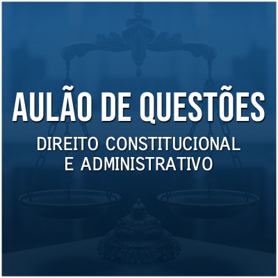 Questões Comentadas para Concurso Vunesp 2021 | Direito Constitucional e Administrativo