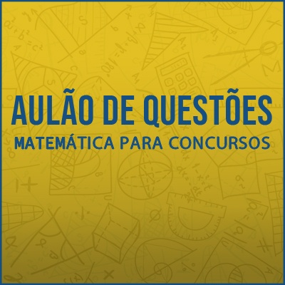 Questões Comentadas para os Concursos TJSP, MPSP e TCMSP - Vunesp 2021 | Matemática