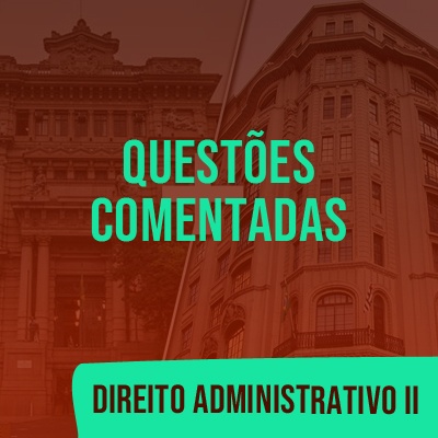 Questões Comentadas para TJSP e MPSP Concurso Vunesp 2021 | Direito Administrativo II