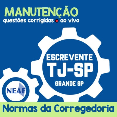 Manutenções TJ SP Grande São Paulo - Escrevente Técnico Judiciário - VUNESP - Normas da Corregedoria