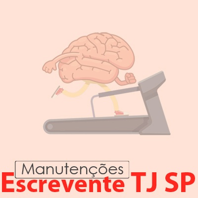 TJ SP Escrevente - Manutenções VUNESP