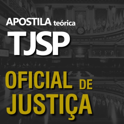 Concurso Oficial de Justiça TJ SP Capital 2024 | Apostila Teórica