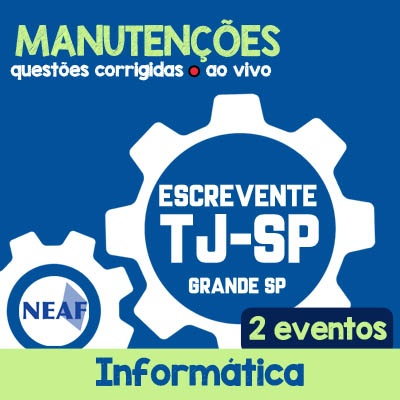 Manutenções TJ SP Grande São Paulo - Escrevente Técnico Judiciário - VUNESP - Informática