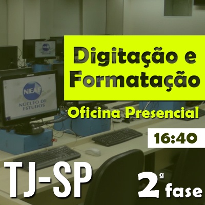 Oficina de Digitação e Formatação | 2ª Fase Escrevente TJSP 2022 | 26/02 - Turma 013