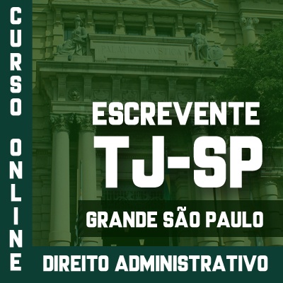 Concurso Escrevente TJ SP 2023 | Curso Online Direito Administrativo