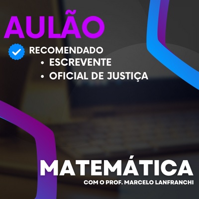 Aulões Escrevente TJ SP 2024 | Abril - Matemática