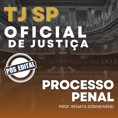 Concurso Oficial de Justiça TJ SP Capital 2024 | Direito Processual Penal
