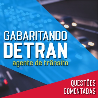 Questões Comentadas Detran SP 2019 - Agente de Trânsito