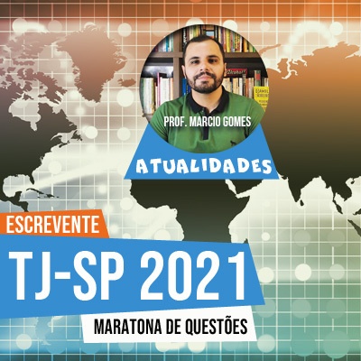Atualidades para o Concurso Escrevente TJSP 2021 | Maratona de Questões