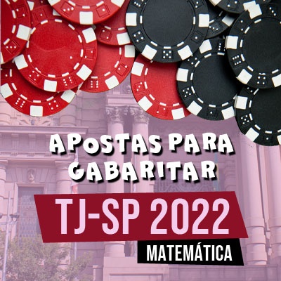 Apostas para Gabaritar o TJSP 2022 | Matemática