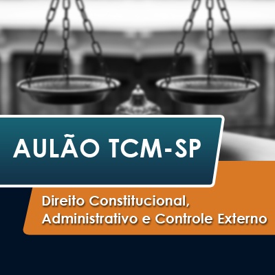 TCM SP Concurso Vunesp 2021 | Direito Constitucional, Administrativo e Controle Externo II
