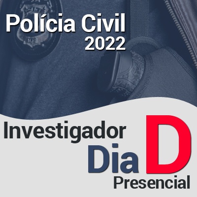 Concurso Polícia Civil SP 2022 Investigador | Dia D PRESENCIAL