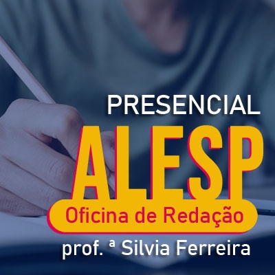 Oficina de Redação Vunesp | Analista e Técnico Legislativo ALESP 2022 - PRESENCIAL