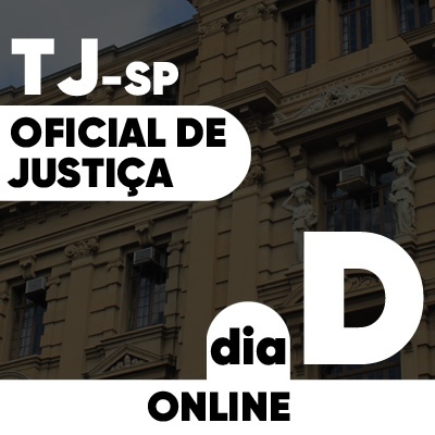 Concurso Oficial de Justiça TJ SP 2023 | Dia D