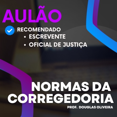 Aulões Escrevente TJ SP 2024 | Maio - Normas da Corregedoria