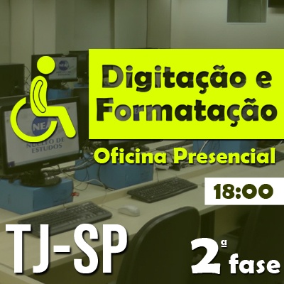 Oficina de Digitação e Formatação | 2ª Fase Escrevente TJSP 2022 | 26/02 - Turma 014 PCD