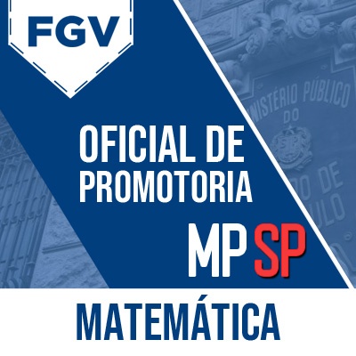 MPSP Oficial de Promotoria Concurso 2023 FGV | Matemática