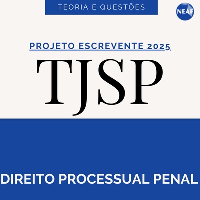 Projeto Escrevente TJSP 2025 | Direito Processual Penal