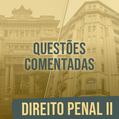 Questões Comentadas para TJSP e MPSP Concurso Vunesp 2021 | Direito Penal II