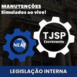 Concurso Escrevente TJSP 2025 | Manutenções Legislação Interna (Normas da Corregedoria, Regimento Interno e Res. 850/2021)