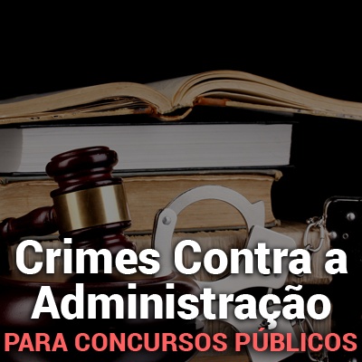 Crimes contra Administração Para Concursos Públicos