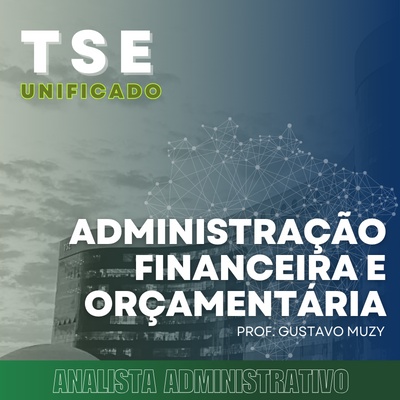 Concurso do TSE 2024 | Analista Judiciário – Área Administrativa - AFO (Administração Financeira e Orçamentária)