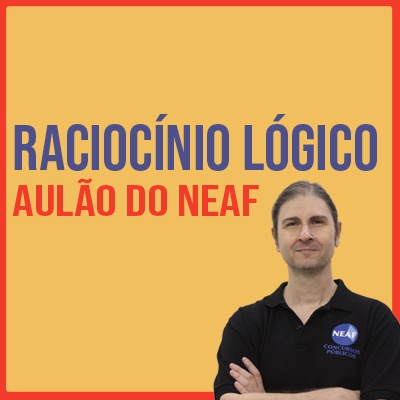 Raciocínio Lógico para TJSP, MPSP, TCMSP e PCSP | Aulão do NEAF