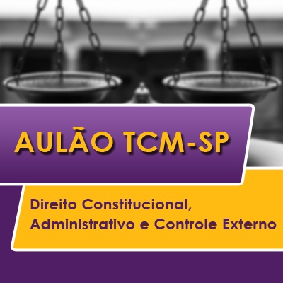 TCM SP Concurso Vunesp 2021 | Direito Constitucional, Administrativo e Controle Externo