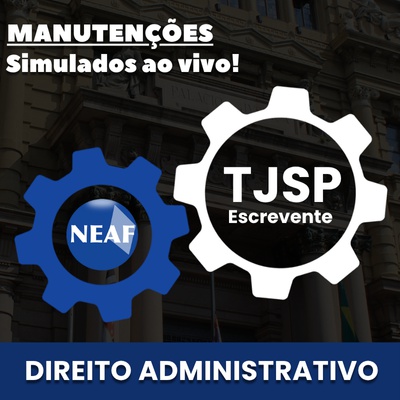 Concurso Escrevente TJSP 2025 | Manutenção de Dir. Administrativo