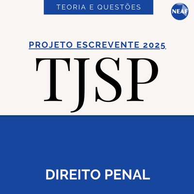 Projeto Escrevente TJSP 2025 | Direito Penal