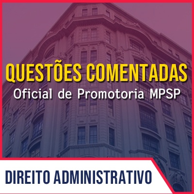 Questões para MPSP Oficial de Promotoria Vunesp 2021 | LAI , Res. nºs 664, 484 e 23 do CNMP