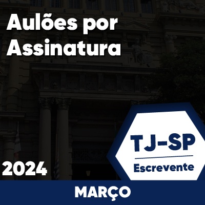 Aulões Escrevente TJ SP 2024 | Março