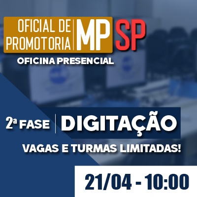 Oficina de Digitação | 2ª Fase MPSP Oficial de Promotoria I 2023 | 21/04 - Turma 005