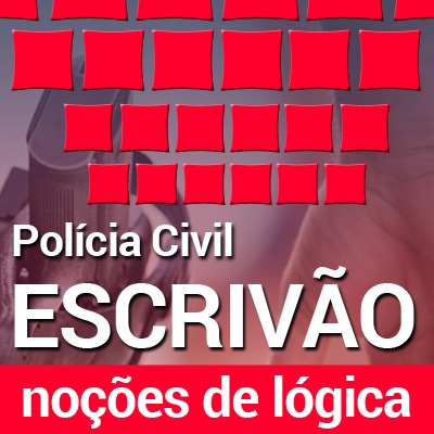 Concurso Polícia Civil SP 2022 Escrivão | Curso Online Noções de Lógica