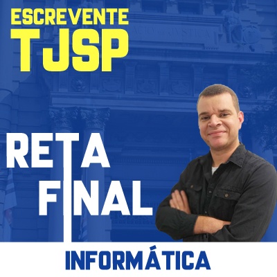 Concurso Escrevente TJ SP 2023 | Reta Final Informática