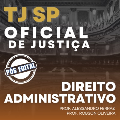 Concurso Oficial de Justiça TJ SP Capital 2024 | Direito Administrativo