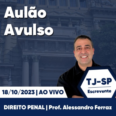 Aulões Escrevente TJ SP 2023 | Outubro - Direito Penal