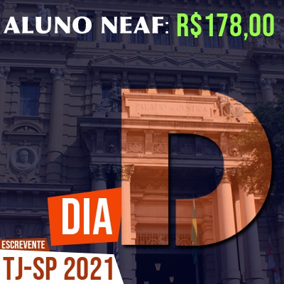 Concurso Público Escrevente TJSP 2021 | Dia D do NEAF