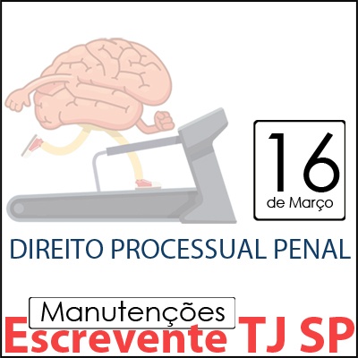 TJ SP Escrevente - Manutenção VUNESP Direito Processual Penal