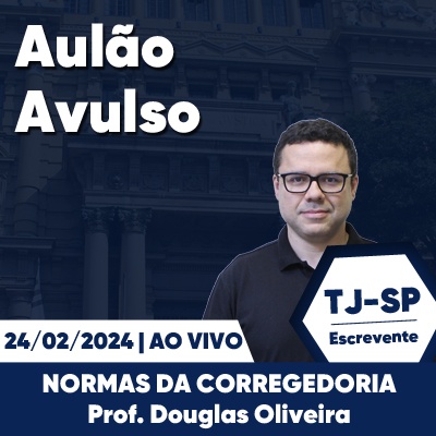 Aulões Escrevente TJ SP 2024 | Fevereiro - Normas da Corregedoria